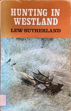 Load image into Gallery viewer, Hunting in Westland | Lew Sutherland | Second Hand Book