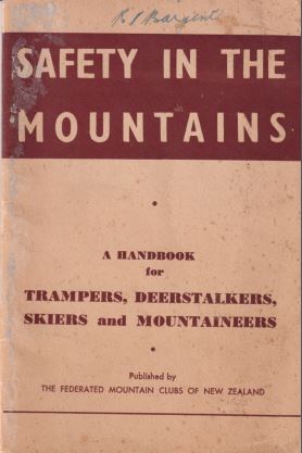 Safety In The Mountains - A Handbook For Trampers, Stalkers, Skiers & Mountaineers  | Mountain Clubs Of New Zealand