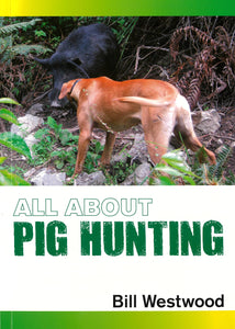 All About Pig Hunting | Bill Westwood