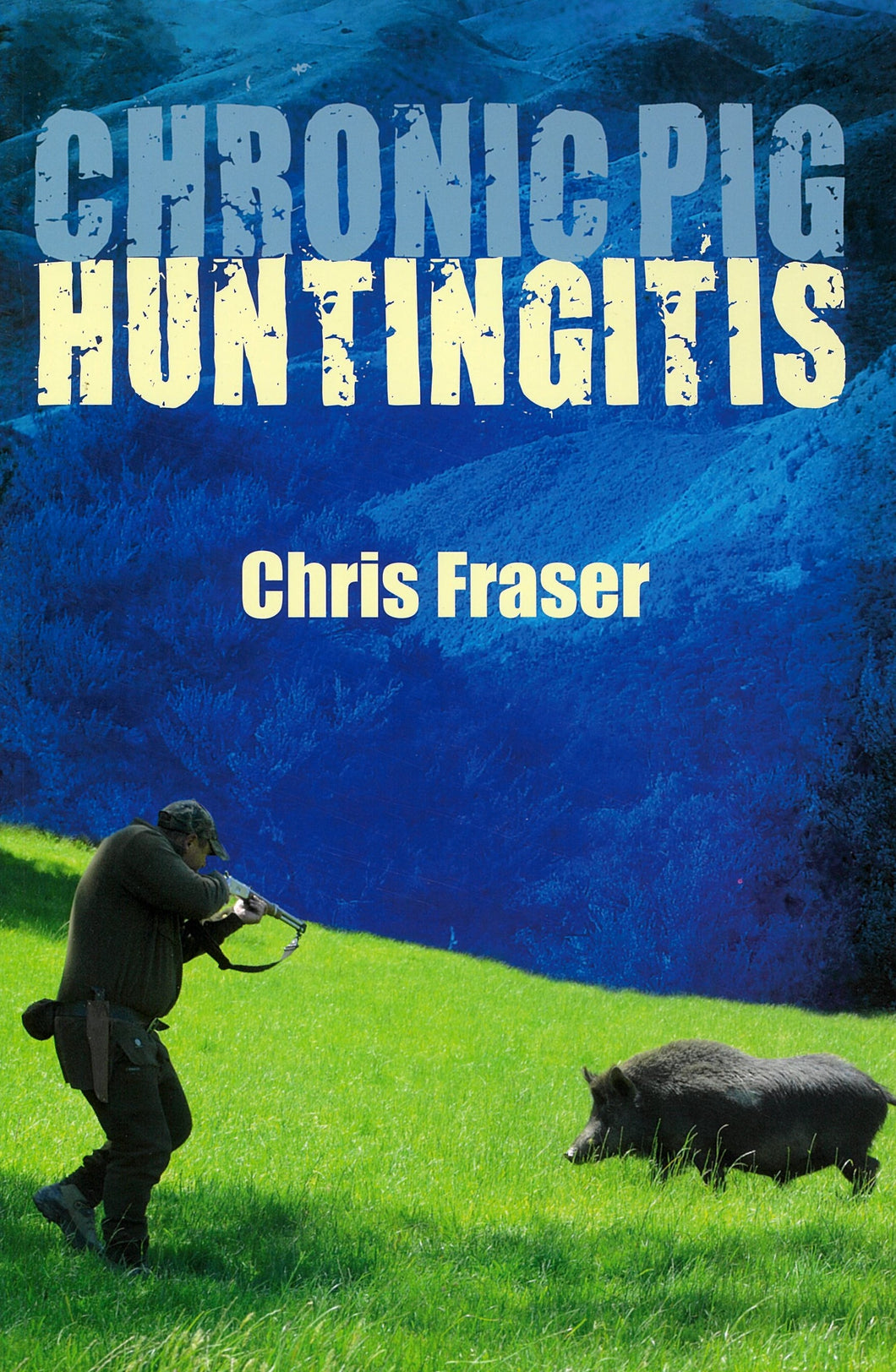Chronic Pig Huntingitis | Chris Fraser
