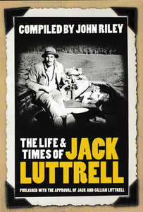 The Life And Times Of Jack Luttrell | John Riley