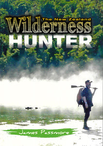 The New Zealand Wilderness Hunter | James Passmore