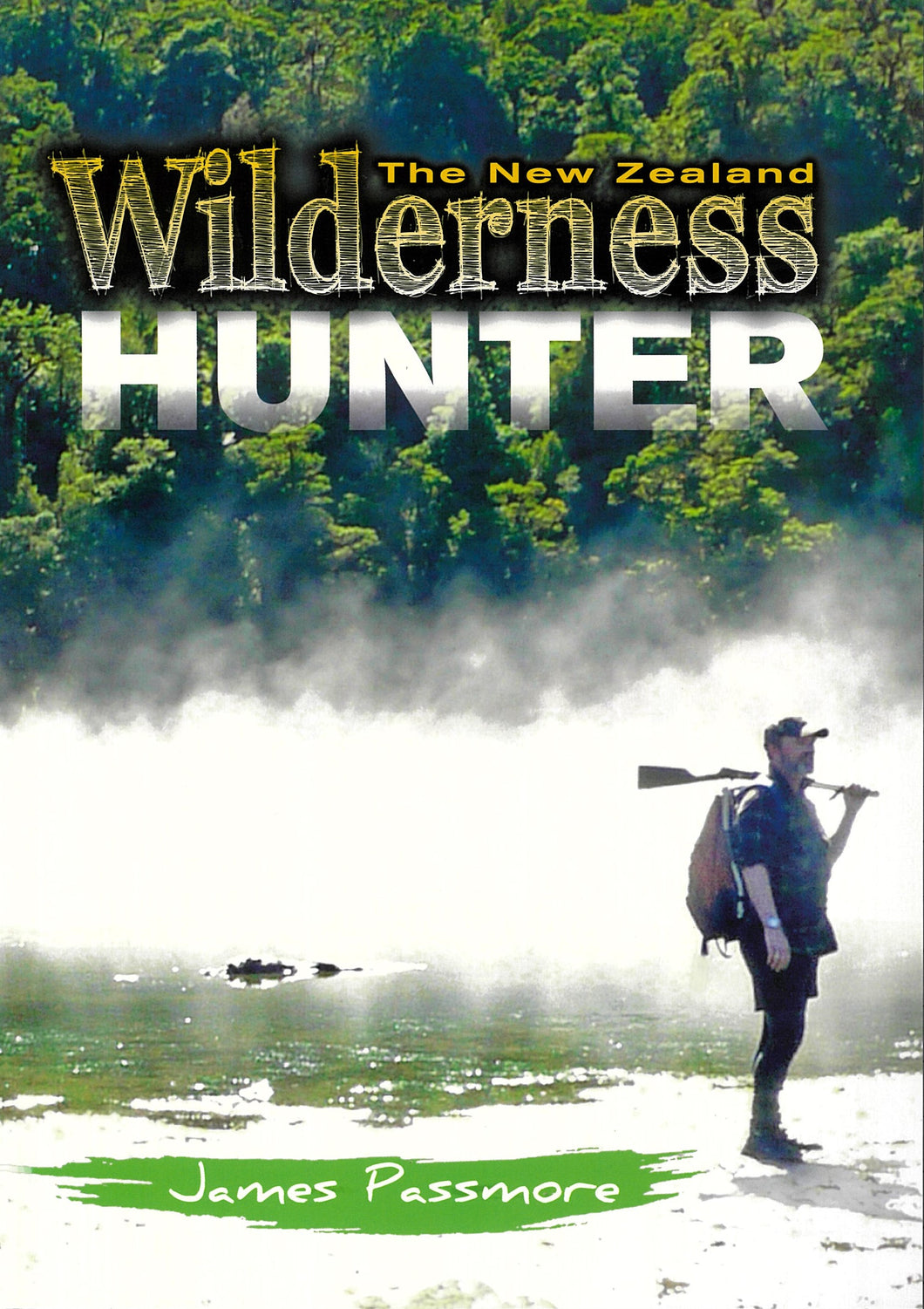 The New Zealand Wilderness Hunter | James Passmore