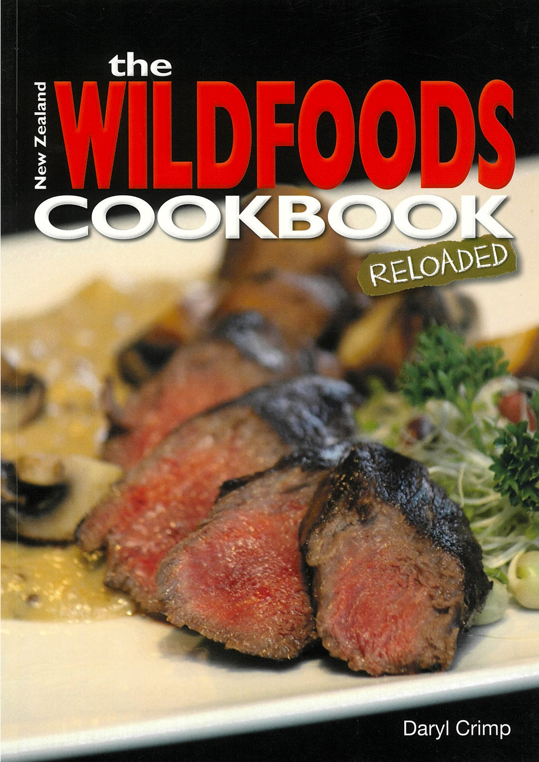The NZ Wildfoods Cookbook: Reloaded | Daryl Crimp